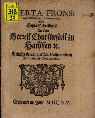 Aperta Frons apertissimorum Lutheranorum : Oder Copia Schreibens an den Herren Churfürsten zu Sachsen etc. ...
