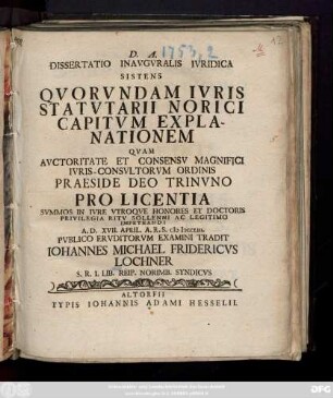 Dissertatio Inavgvralis Ivridica Sistens Qvorvndam Ivris Statvtarii Norici Capitvm Explanationem