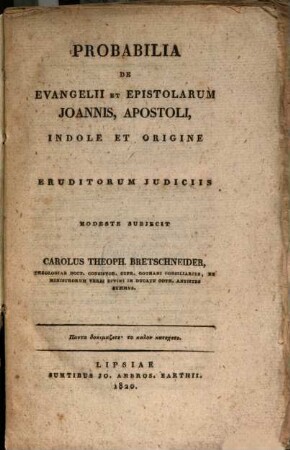 Probabilia de evangelii et epistolarum Joannis apostoli : indole et origine eruditorum iudiciis modeste subiecit