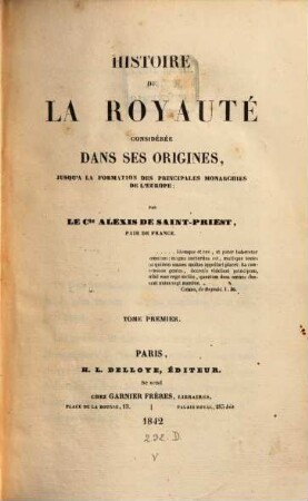 Histoire de la royauté : considérée dans ses origines, jusqu'à la formation des principales monarchies de l'Europe, 1