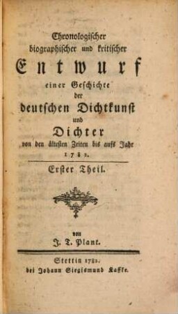 Chronologischer biographischer und kritischer Entwurf einer Geschichte der deutschen Dichtkunst und Dichter von den ältesten Zeiten bis aufs Jahr 1782, 1. Launenhafte, zärtliche und Moralische Gedichte mit einer Vorrede über die Geschichte der Deutschen Dichtkunst