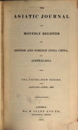 The Asiatic journal and monthly register for British and foreign India, China and Australasia. 28. 1839