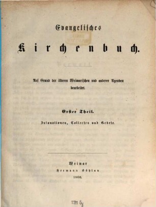 Evangelisches Kirchenbuch : auf Grund der älteren Weimarischen und anderer Agenden bearbeitet. 1, Intonationen, Collecten und Gebete