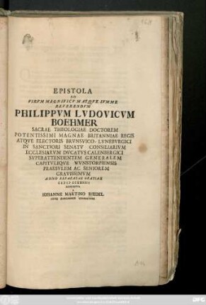 Epistola Ad Virvm Magnificvm Atqve Svmme Reverendvm Philippvm Ludovicvm Boehmer Sacrae Theologiae Doctorem ... Anno Reparatae Gratiae MD CC XXIIII Prescripta A Iohanne Martino Riedel. Lycej Ilfeldensis Conrectore