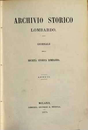 Archivio storico lombardo : giornale della Società Storica Lombarda. 2. 1875