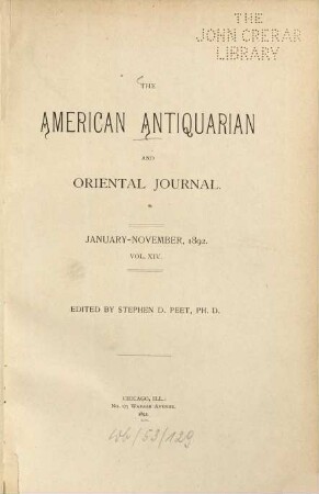 The American antiquarian and oriental journal : a quarterly journal devoted to early American history, ethnology and archaeology. 14. 1892