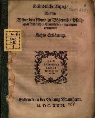 Gründliche Anzeige auf die wider Friedrich zu Böhmen erg. Achtserklärung