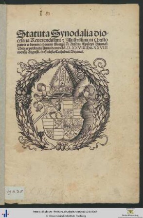 Statuta Synodalia diocesana Reuerendissimi et Jllustrissimi in Christo patris et domini/ domini Georgij ab Austria Episcopi Brixinensi Edita et publicata Anno domini M. D. XXVIII. Die. XXVIII mensis Augusti. in Ecclesia Cathedrali Brixinensis