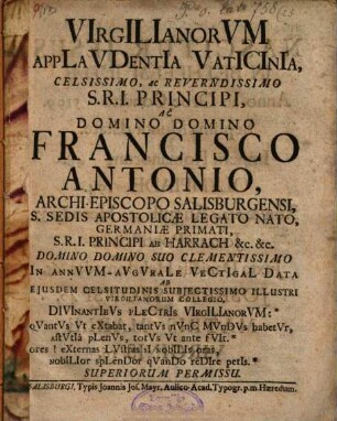 Virgilianorum applaudentia Vaticinia Francisco Antonio Archiepiscopo Salisburgensi ...