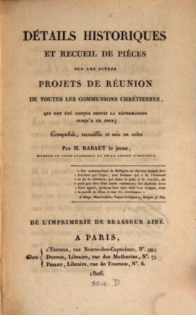 Détails historiques et recueil de Pièces sur les divers Projets de Reunion de toutes les communions Chretienne
