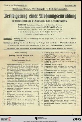 Versteigerung Wohnungseinrichtung im Maria-Theresia-Saal des Dorotheums : Mobiliar (Speisezimmer, Sitzgarnituren, Hallenschränke, Steinway-Stutzflügel, Pianino, Billard, Einzelmöbel), Perserteppiche, Zimmerbespannungen, Glas, Porzellan, Bilder, zwei Silberbesteckkassetten ..., Girandolen, Tassen, Aufsätze, Chinasilber, Armbanduhren, Original-Hanau-Höhensonne u. a. ; Versteigerung: Freitag, den 26., und Samstag, den 27. August 1938