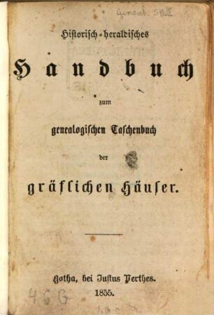 Historisch-heraldisches Handbuch zum Genealogischen Taschenbuch der gräflichen Häuser. 1855