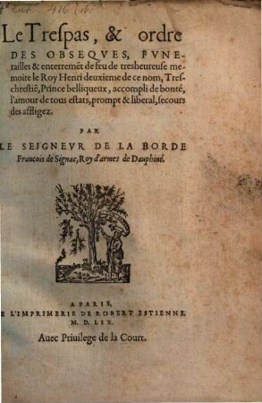 Le trespas, et ordre des obseques ... de feu de tresheureuse memoire le Roy Henri II.