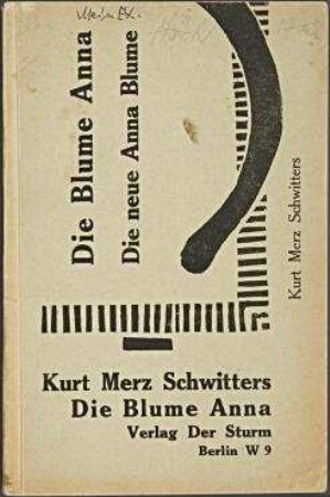 Schwitters, Kurt (Merz): Elementar : die Blume Anna; die neue Anna Blume; eine Gedichtsammlung aus den Jahren 1918-1922.. Berlin: Verlag der Sturm, [1922]. - 32 Seiten.