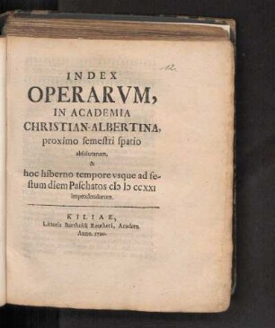 WS 1720/21: Index Operarvm In Academia Christian-Albertina, proximo semestri spatio absolutarum, & hoc hiberno tempore vsque ad festum diem Paschatos MDCCXXI impendendarum
