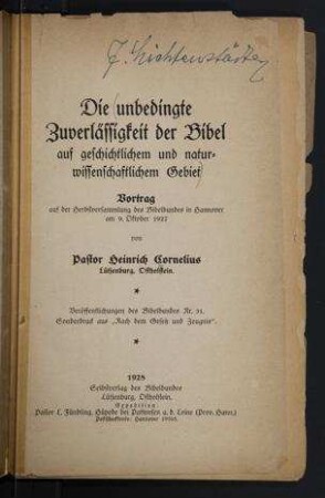 Die unbedingte Zuverlässigkeit der Bibel auf geschichtlichem und naturwissenschaftlichem Gebiet : Vortrag auf der Herbstversammlung des Bibelbundes in Hannover am 9. Oktober 1927 / von Heinrich Cornelius