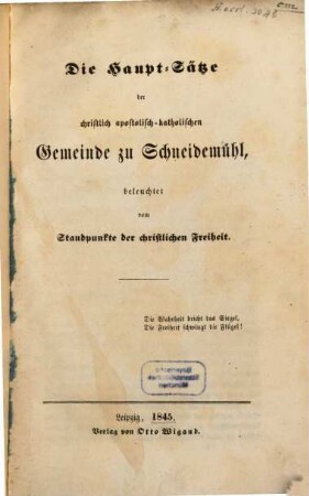 Die Haupt-Sätze der christlich apostolisch-katholischen Gemeinde zu Schneidemühl : beleuchtet vom Standpunkte d. christl. Freiheit