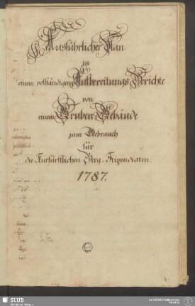 Ausführlicher Plan zu einem vollständigen Aufbereitungs-Berichte von einem Gruben-Gebäude zum Gebrauch für die Kurfürstlichen Berg-Stipendiaten - XVII 88 4. (1)