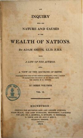 An inquiry into the nature and causes of the wealth of nations : With a life of the author ; Also a view of the doctrine of Smith, compared with that of the french economists .... 2