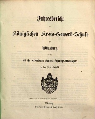 Jahresbericht der Königlichen Kreisgewerbschule zu Würzburg und der mit ihr verbundenen Kreisbaugewerkschule Würzburg. 1866/67