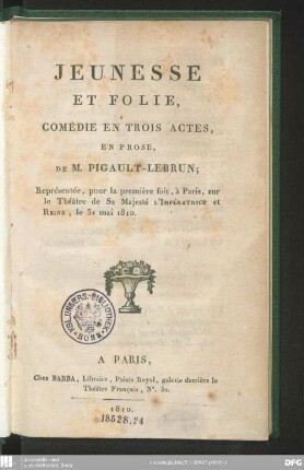 Jeunesse et folie : comédie en trois actes, en prose ; représentée, pour la première fois, à Paris, sur le Théâtre de Sa Majesté l'Impératrice et Reine, le 31 mai 1810