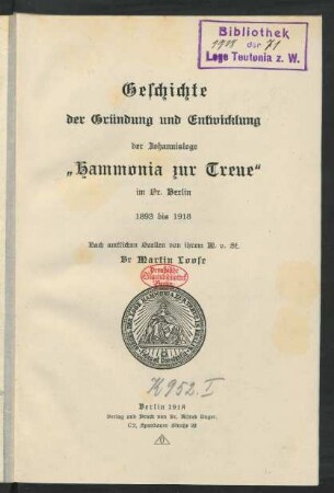 Geschichte der Gründung und Entwicklung der Johannisloge "Hammonia zur Treue" im Or. Berlin 1893 bis 1918 : nach amtlichen Quellen