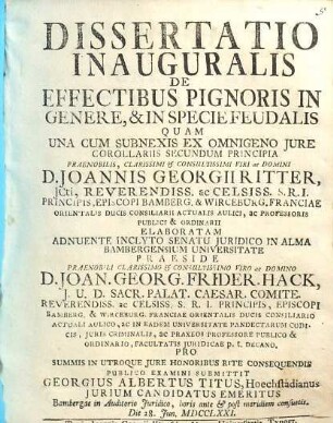 Dissertatio inauguralis de effectibus pignoris in genere & in specie feudalis : quam una cum subnexis ex omnigeno iure corollariis secundum principia ...
