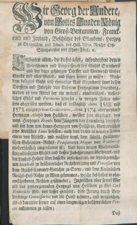 Wir Georg der Andere, von Gottes Gnaden König von Groß-Britannien, Franckreich und Irrland, Beschützer des Glaubens, Hertzog zu Braunschw. und Lüneb. des Heil. Röm. Reichs Ertz-Schatzmeister und Chur-Fürst,[...]