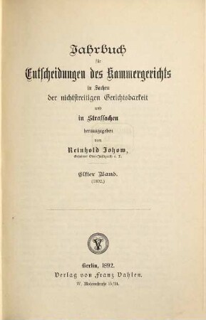 Jahrbuch für Entscheidungen des Kammergerichts in Sachen der freiwilligen Gerichtsbarkeit, in Kosten-, Stempel- und Strafsachen. 11. 1892
