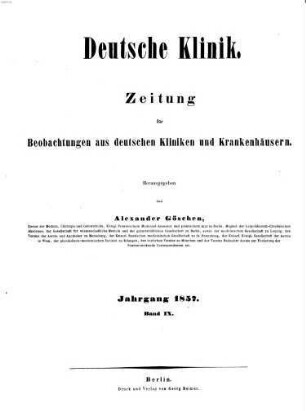 Deutsche Klinik : Zeitung für Beobachtungen aus deutschen Kliniken und Krankenhäusern. 9. 1857