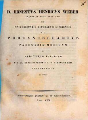 Annotationes anatomicae et physiologicae : D. Ernestus Henricus Weber ... procancellarius panegyrin medicam ... indicit. 16