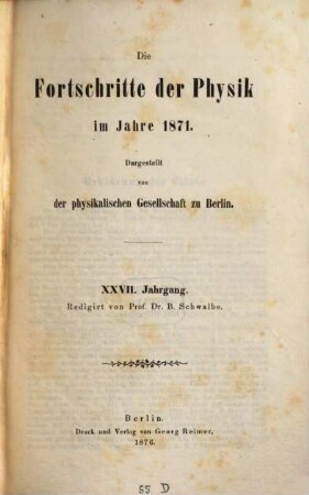 Die Fortschritte der Physik : dargest. von d. Physikalischen Gesellschaft zu Berlin. 27. 1871 (1876)