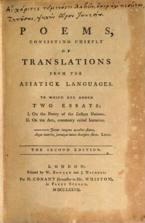 Poems : consisting chiefly of translations from the Asiatick Languages ; To which are added two essays I. On the Poetry of the Eastern Nations II. On the Arts, commonly called Imitative