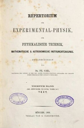 Repertorium für Experimental-Physik, für physikalische Technik, mathematische und astronomische Instrumentenkunde. 4. 1868