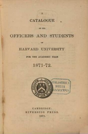 Catalogue of the officers and students of Harvard University. 1871/72