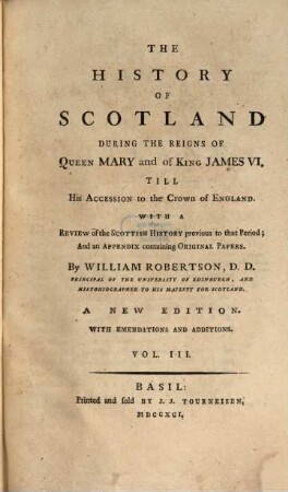 The History Of Scotland During The Reigns Of Queen Mary and of King James VI. Till His Accession to the Crown of England : With A Review of the Scottish History previous to that Period; And an Appendix containing Original Papers. 3