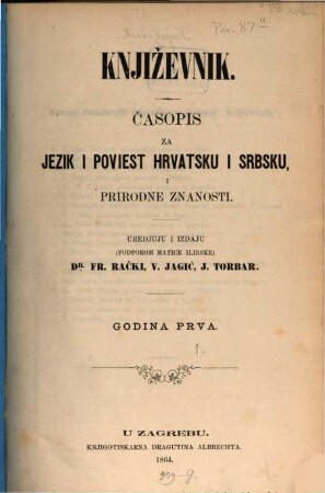 Književnik : časopis za jezik i poviest hrvatsku i srbsku, i prirodne znanosti. 1. 1864
