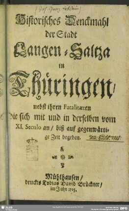 Historisches Denckmahl der Stadt Langen-Saltza in Thüringen : nebst ihren Fatalitaeten Die sich mit und in derselben vom XI. Seculo an, biß auf gegenwärtige Zeit begeben