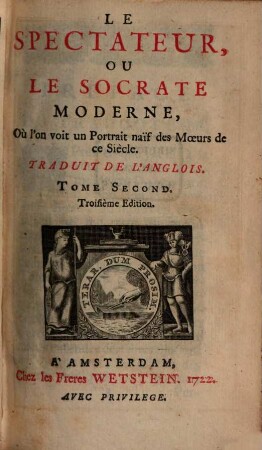 Le spectateur, ou le Socrate moderne, où l'on voit un portrait naïf des moeurs de ce siècle. [Ausgabe Amsterdam] : trad. de l'anglois. 2. 1722