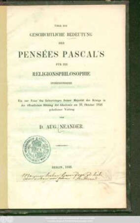 Über die geschichtliche Bedeutung der Pensées Pascal's für die Religionsphilosophie insbesondere : Ein zur Feier des Geburtstages Seiner Majestät des Königs in der öffentlichen Sitzung der Akademie am 16. Oktober 1846 gehaltener Vortrag