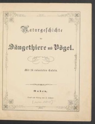 Naturgeschichte der Säugethiere und Vögel : mit 16 col. Taf.