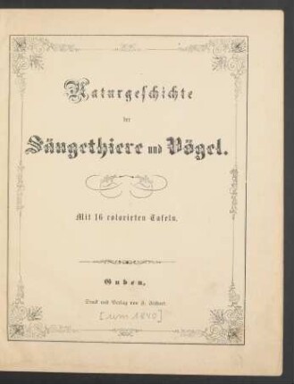 Naturgeschichte der Säugethiere und Vögel : mit 16 col. Taf.
