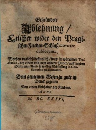 Gegründete Ablehnung, Etlicher wider den Pragischen Frieden-Schluß movirter dubiorum ...