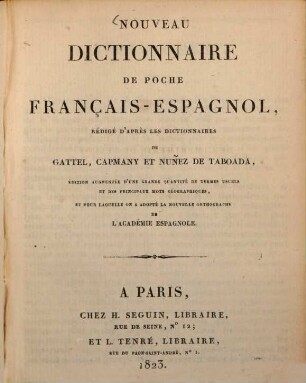 Nuevo diccionario portatil español-frances. [2.] Français-espanol. - 1823. - 2 Bl, VI, 255 S.