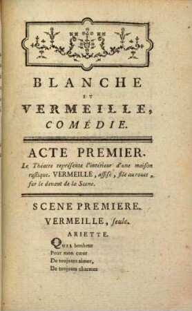 Blanche et Vermeille : comédie pastorale en 2 actes et en prose, mêlée de musique ; représentée pour la première fois ... le ... 5 mars 1781