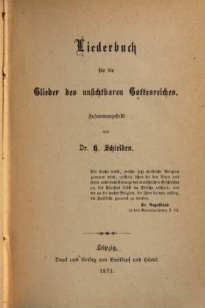 Liederbuch für die Glieder des unsichtbaren Gottesreiches : Zusammengestellt von H. Schleiden