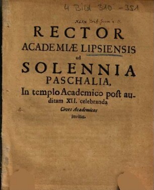 Rector Academiae Lipsiensis ad Solennia Paschalia, In templo Academico post auditam XII. celebranda Cives Academicos invitat