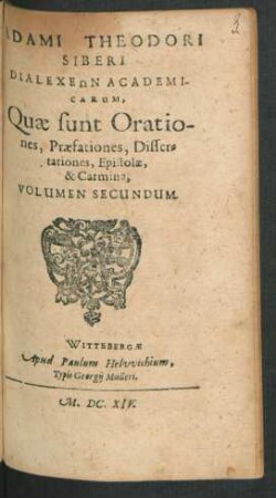 2: Dialecheōn, Academicarum, Quae sunt Orationes, Praefationes, Dissertationes, Epistolae & Carmina. Volumen ...