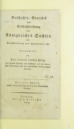 Theil 3: Enthält die Erdbeschreibung des Königreiches Sachsen