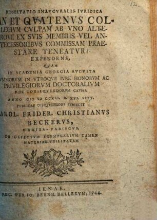 Diss. inaug. iur. An et quatenus collegium culpam, ab uno alterove ex suis membris vel antecessoribus commissam, praestare teneatur? expendens